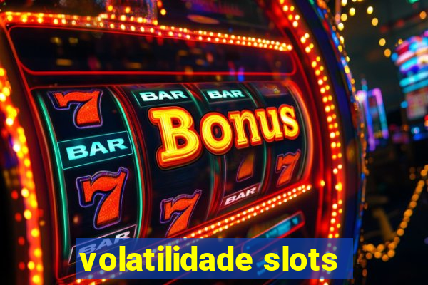 volatilidade slots